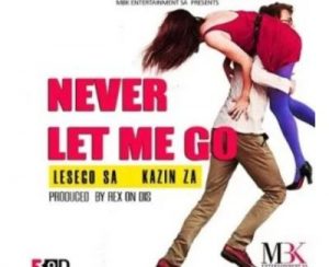 Lesego SA & Kazin ZA – Never Let Me Go
