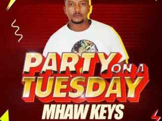 Mhaw Keys – Party On A Tuesday