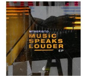 Mtsepisto – Music Speaks Louder