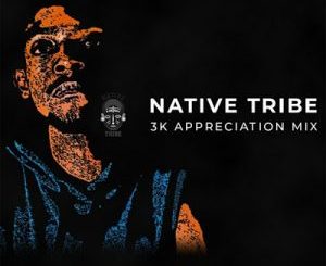 Native Tribe – 3k Appreciation Mix