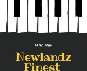 Newlandz Finest – Basic Song