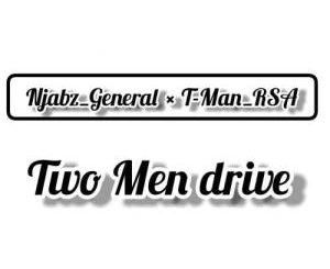 Njabz General x T-Man – Two Men Drive