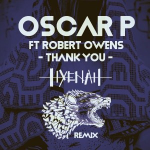 Oscar P & Robert Owens – Thank You (Hyenah Remixes)