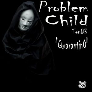 Problem Child Ten83 – Quarantino