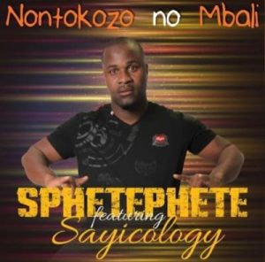 Sphetephete – Nontokozo No Mbali (Amapiano) Ft. Malome Sayicology