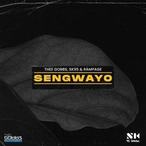 Thee Gobbs, SK95 & Rampage – Sengwayo