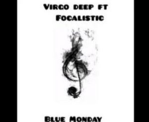 Vigro Deep – Blue Monday Ft. Focalistic