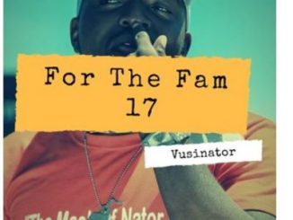 Vusinator – For The Fam 17 Mix