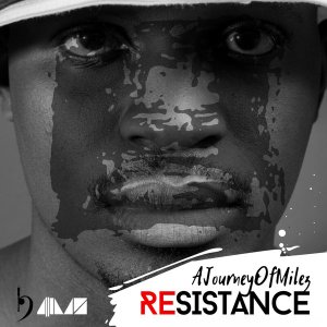 AJourneyOfMilez – Resistance