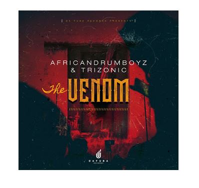 African Drumboyz & Trizonic – The Venom