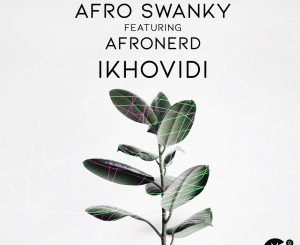 Afro Swanky – Ikhovidi Ft. Afronerd