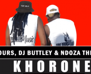Artist Rumours, DJ Buttley & Ndoza The Deejey – Khorone (Original)