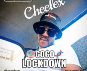 Cheelex – Coco Lockdown (Amapiano 2020)
