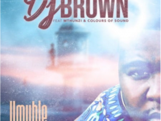 DJ Brown – Umuhle Ft. Mthunzi & Colours Of Sound