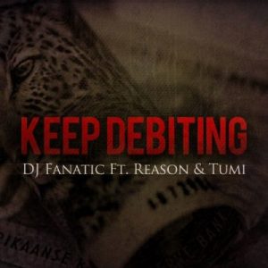 DJ Fanatic – Keep Debiting Ft. Stogie T (Tumi) & Reason