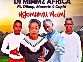 Dj Mimmz Africa – Ngomuntu Wami Ft. Diloxy, Mazzett & Cupid