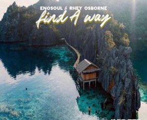 Enosoul & Rhey Osborne – Find A Way