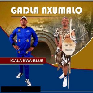 Gadla Nxumalo – Icala Kwa Blue