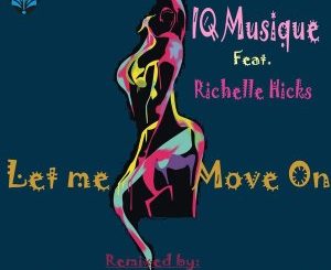 IQ Musique & Richelle Hicks – Let Me Move On (Incl. Remixes)