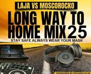 Laja & MoscoRocko – Long Way to Home Mix 25