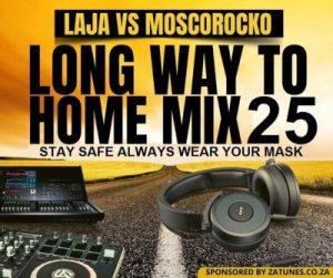 Laja & MoscoRocko – Long Way to Home Mix 25
