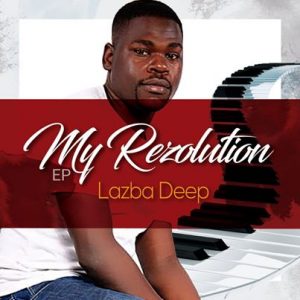 Lazba Deep – My Resolution