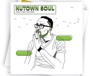 Nutown Soul – Thats Why We Pray