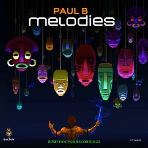 Paul B – Melodies ft Dustinho & T deep