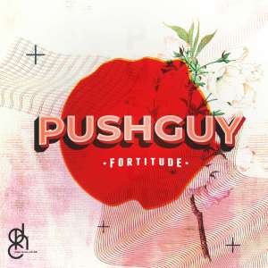 Pushguy – Fortitude