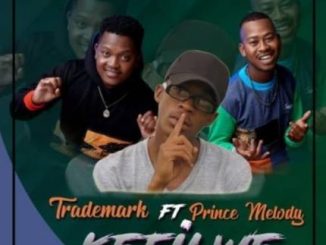 Trademark – Kefilwe Ft. Prince Melody