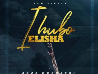 Zaza – Ihubo Elisha