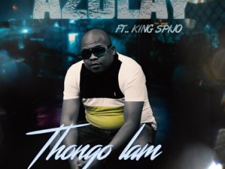 Azolay – Thongo Lam Ft. King Spijo