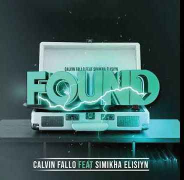 Calvin Fallo – Found Ft. Simikha Elisiyn