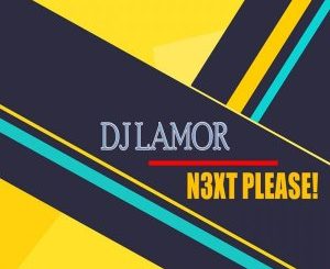 DJ Lamor – N3xt Please