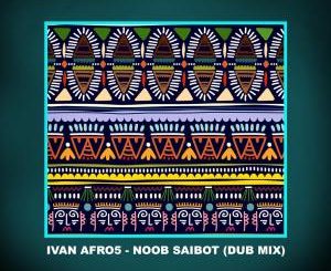 Ivan Afro5 – Noob Saibot (Dub Mix)