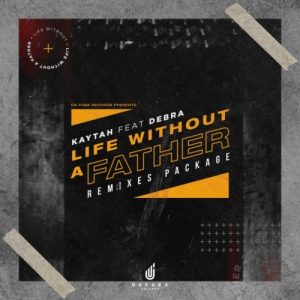 Kaytah, Debra – Life Without A Father (Remixes)
