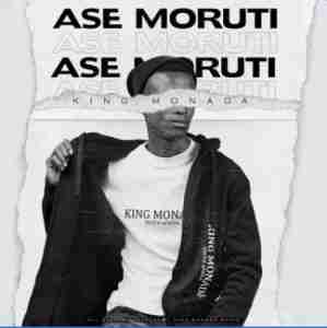 King Monada – Ase Moruti Ft. Mack Eaze