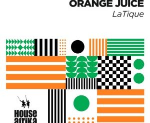 LaTique – Orange Juice
