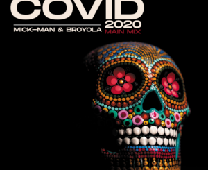 Mick-Man & Broyola – Covid 2020