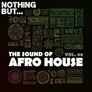 Nothing But… The Sound of Afro House, Vol. 06