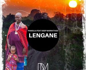 Pansula & Deep Narratives – Lengane (Original Mix)