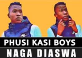 Phusi Kasi Boys – Naga Diaswa
