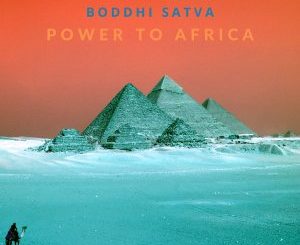 Sage Monk & Boddhi Satva – Power To Africa