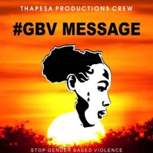 Thapesa Productions Crew – Gbv Message