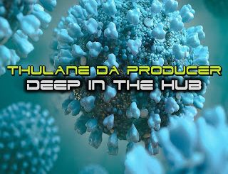 Thulane Da Producer – Deep In The Hub-fakazahiphop