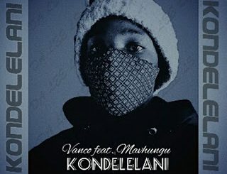 Vanco – Kondelelani (Da Lee LS Remix) Ft. Mavhungu