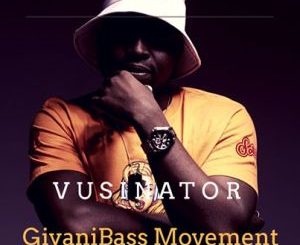 Vusinator – GiyaniBass Movement Vol. 01