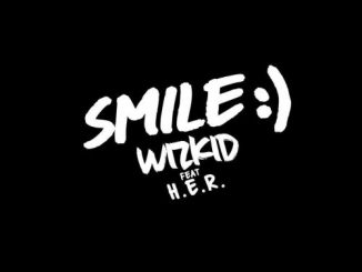 WizKid – Smile (Audio) Ft. H.E.R.