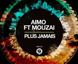 Aimo – Plus Jamais Ft. Mouzai (Original Mix)