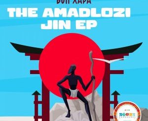 Bun Xapa – Amadlozi Jin (Original Mix)